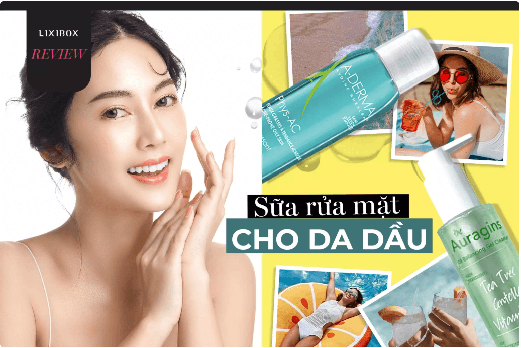 Review sữa rửa mặt cho da dầu tốt nhất 2026: Top sản phẩm kiềm dầu, giảm mụn đáng mua